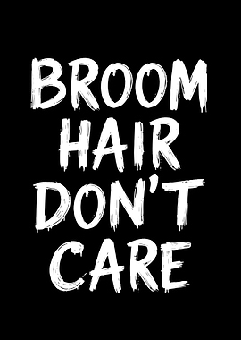 Broom Hair Don't Care Text Art