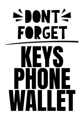 Don't Forget Keys Phone Wallet Reminder