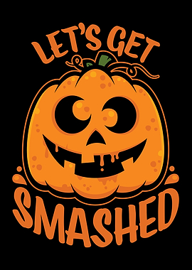 Let's Get Smashed Halloween Pumpkin Jack-O’-Lantern