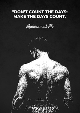 Muhammad Ali: Make the Days Count Quotes