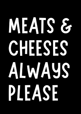 Meats & Cheeses Always Please