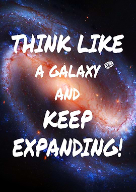 Think Like a Galaxy and Expand — inspiration quote