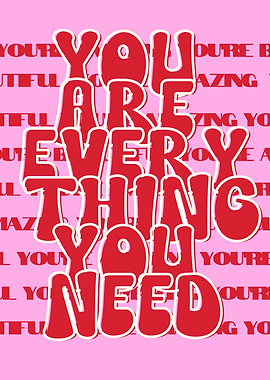 You Are Everything You Need, Motivational Quote