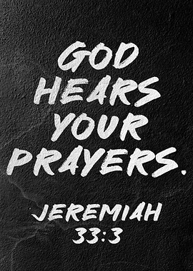 God Hears Your Prayers Jeremiah 33:3