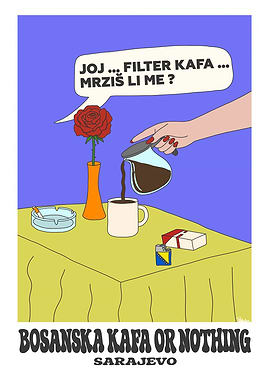 Bosanska Kafa or Nothing Sarajevo Art