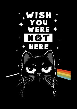 Wish You Were Not Here - Funny Cat