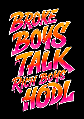 Broke Boys Talk, Rich Boys HODL
