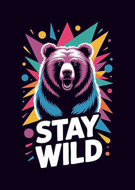 Stay Wild Bear Graphic Art