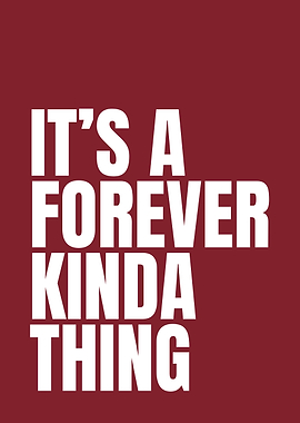 It's a Forever Kinda Thing