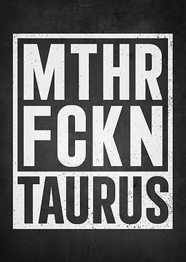 MTHR FCKN Taurus Text Art