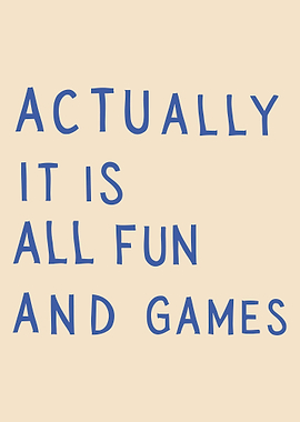 Actually It Is All Fun