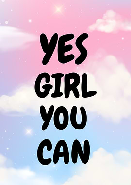 Yes Girl You Can - Inspirational Art
