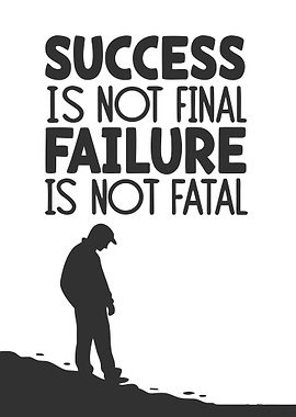 Success is Not Final, Failure is Not Fatal