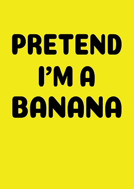 Pretend I'm a Banana Text Art