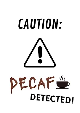 Caution Decaf Detected