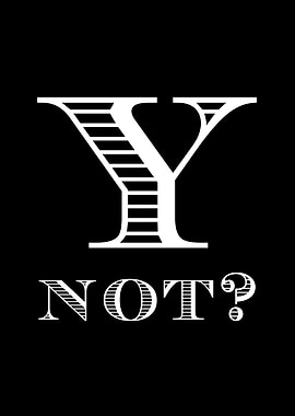 Y Not? Typography Art