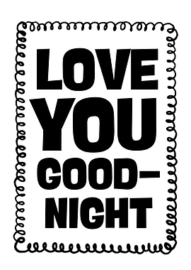Love You Good-Night Black and White Art