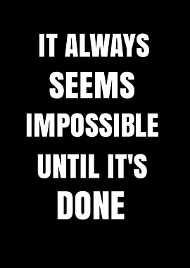 Motivational Quote: Impossible Until It's Done
