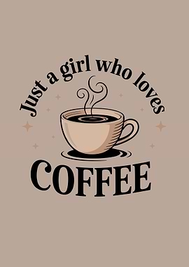 Just a girl who loves coffee