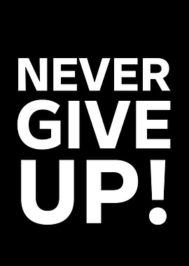 Never Give Up! Text Poster