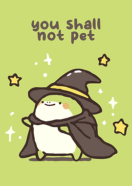 You Shall Not Pet - Cute Witch