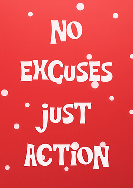 No Excuses Just Action Poster