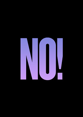 Bold 'NO!' with Gradient on Black