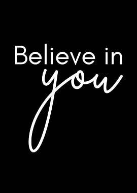 Believe in You