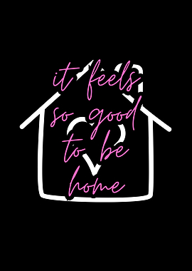 It Feels So Good To Be Home