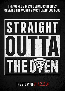 Straight Outta The Oven - Pizza