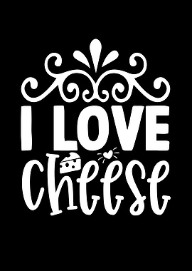 I Love Cheese Graphic Design