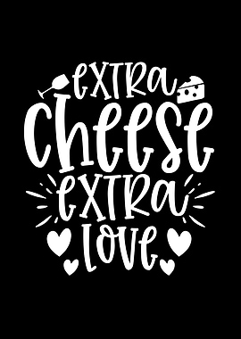 Extra Cheese Extra Love Typography