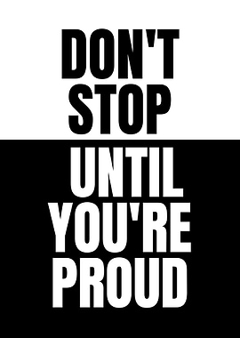 Don't Stop Until You're Proud