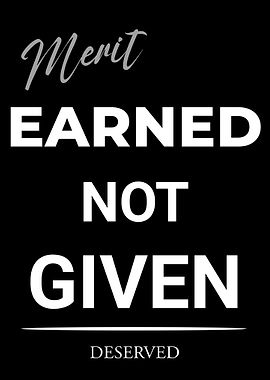 Merit Earned Not Given Poster