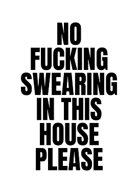 No Swearing in This House Please