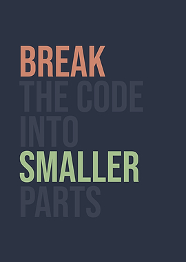 Break the Code into Smaller Parts