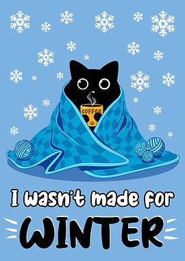 I Wasn’t Made for Winter – Funny Cozy Cold Weather