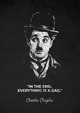 Charlie Chaplin Everything Is A Gag Quotes