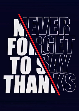 Never Forget to Say Thanks