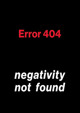 Error 404: Negativity Not Found Tech Humor Futuristic Positivity