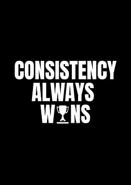 Consistency Always Wins Motivational Poster