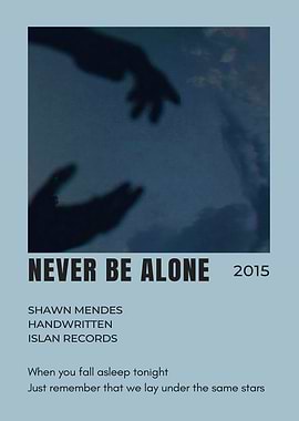 Never Be Alone - Shawn Mendes Poster