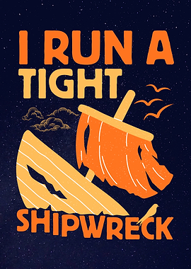 I Run a Tight Shipwreck Funny Nautical Quote