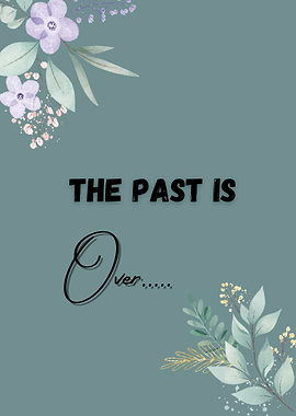 The Past Is Over Floral Art