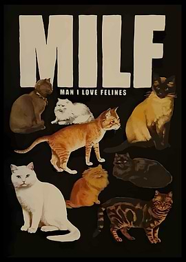 MILF: Man I Love Felines Cat Poster