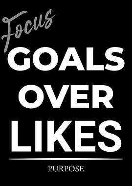 Focus Goals Over Likes Inspirational Poster