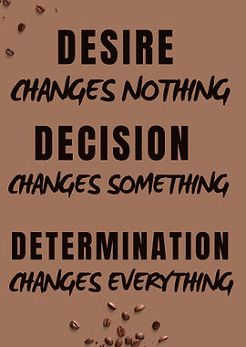 Desire, Decision and Determination - Motivational Quote