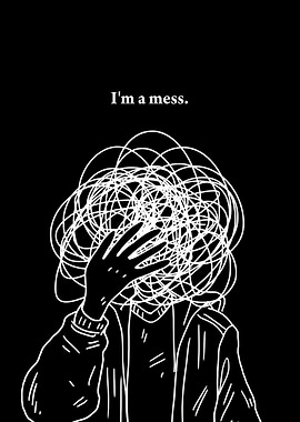 I'm a mess - Mental Health Art
