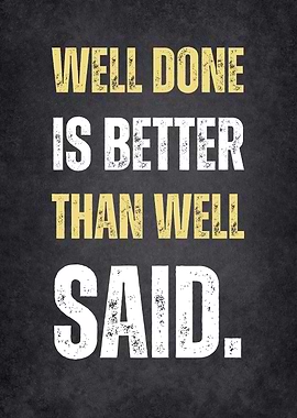 Well Done is Better