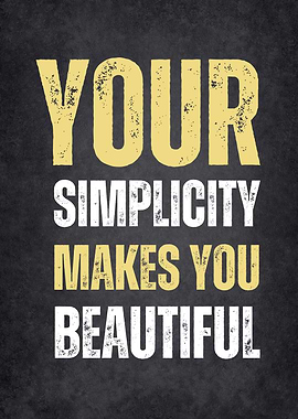 Your Simplicity Makes You Beautiful